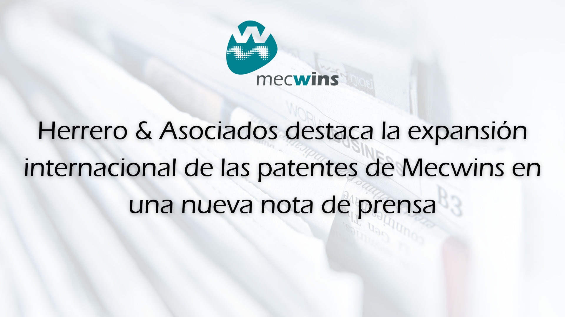 Herrero & Asociados destaca la expansión internacional de las patentes de Mecwins en una nueva nota de prensa