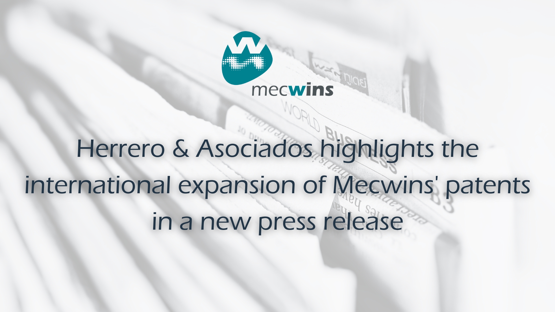 Herrero & Asociados highlights the international expansion of Mecwins' patents in a new press release