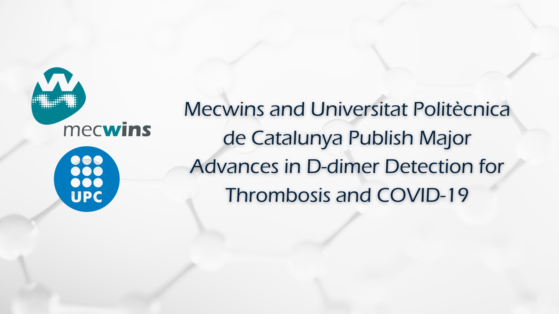 Mecwins and Universitat Politècnica de Catalunya Publish Major Advances in D-dimer Detection for Thrombosis and COVID-19