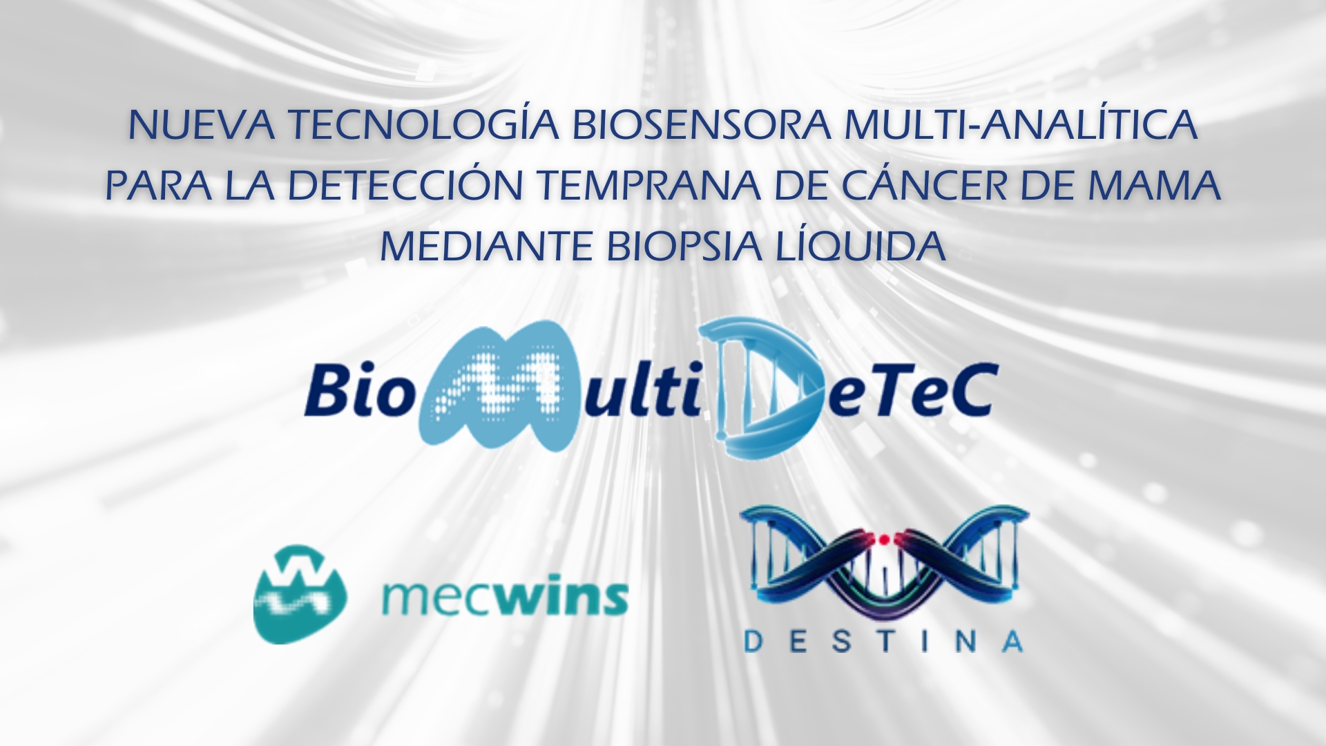 NUEVA TECNOLOGÍA BIOSENSORA MULTI ANALÍTICA PARA LA DETECCIÓN TEMPRANA DE CÁNCER DE MAMA MEDIANTE BIOPSIA LÍQUIDA