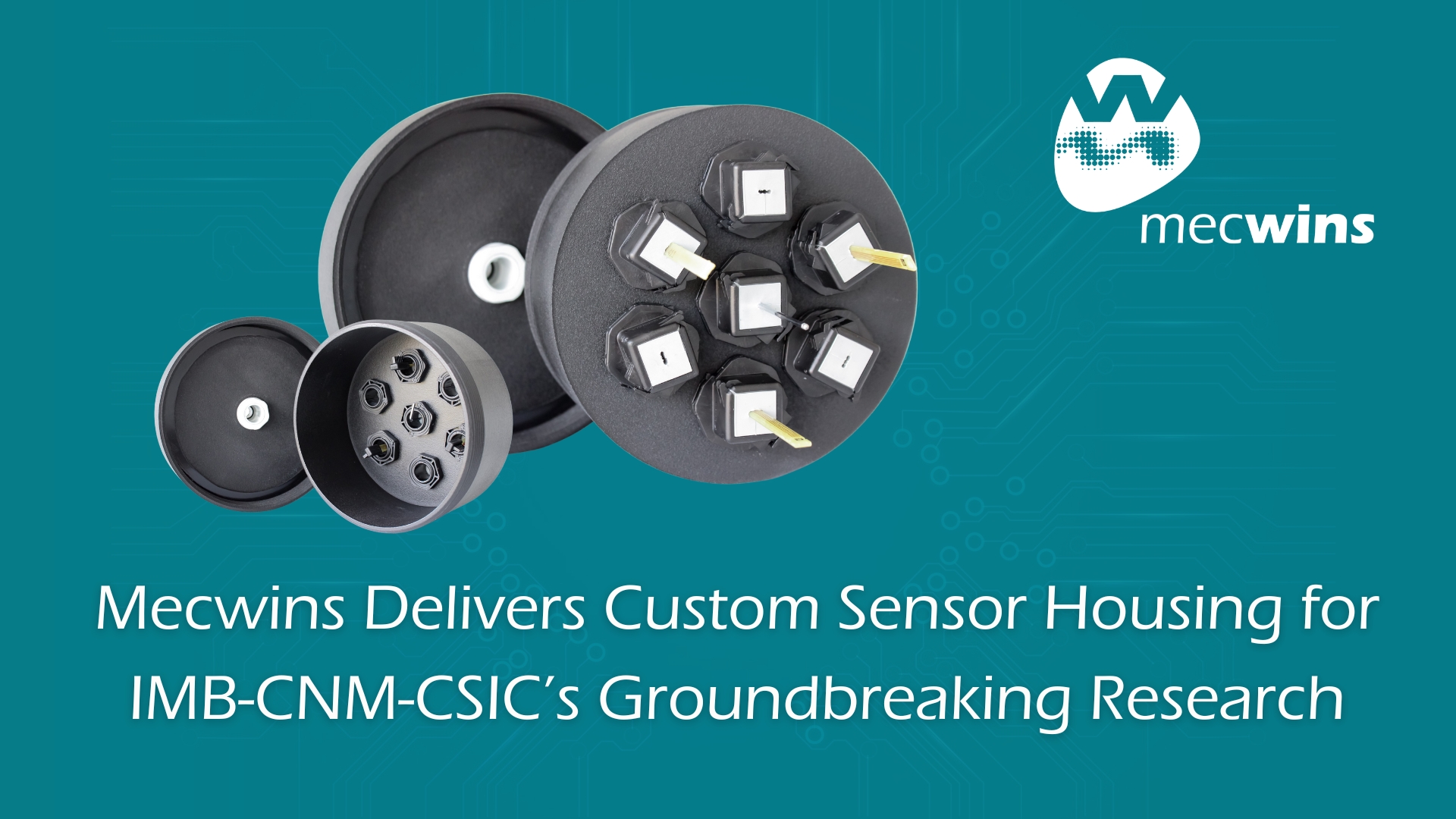 Mecwins Delivers Custom Sensor Housing for IMB-CNM-CSIC’s Groundbreaking Research