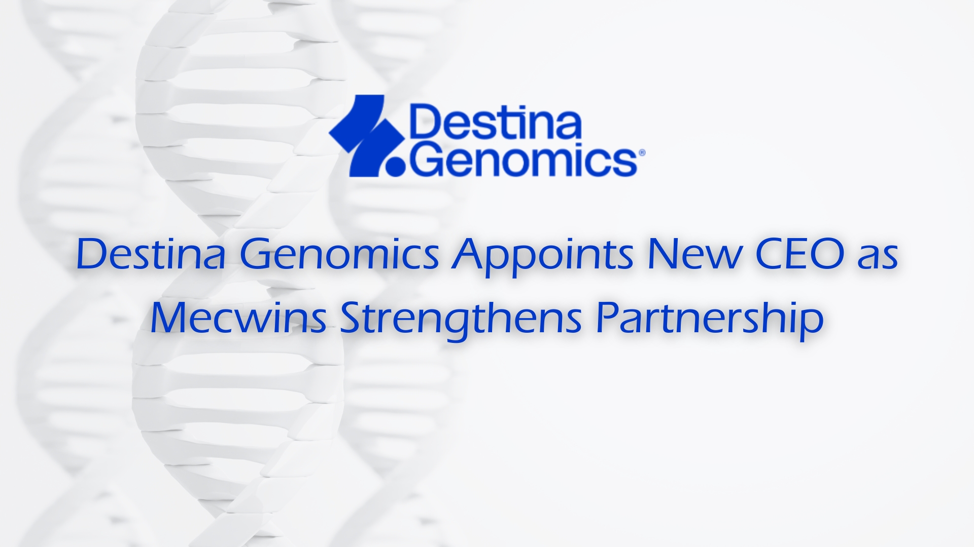 Destina Genomics Appoints New CEO as Mecwins Strengthens Partnership